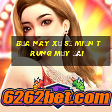 bữa nay xổ số miền trung mấy đài