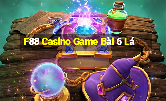 F88 Casino Game Bài 6 Lá