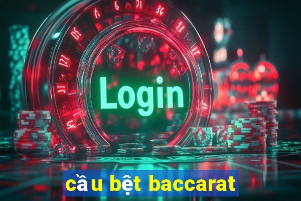 cầu bệt baccarat