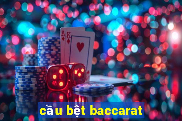 cầu bệt baccarat