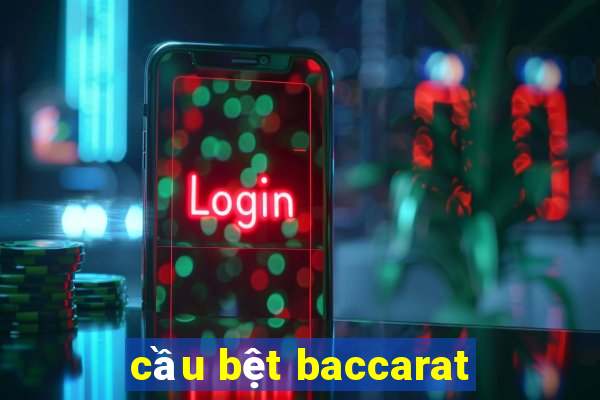 cầu bệt baccarat