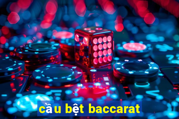 cầu bệt baccarat