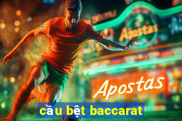 cầu bệt baccarat