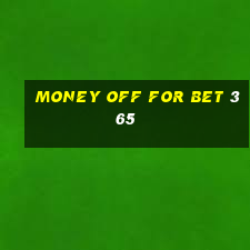 money off for bet 365