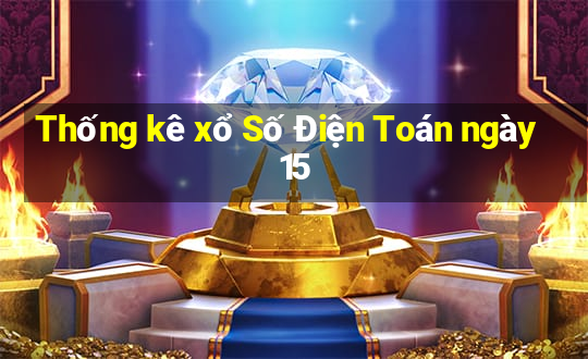 Thống kê xổ Số Điện Toán ngày 15