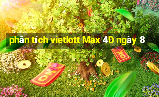 phân tích vietlott Max 4D ngày 8