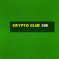 crypto club 300