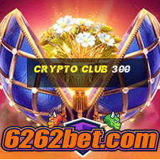 crypto club 300