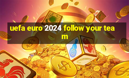 uefa euro 2024 follow your team