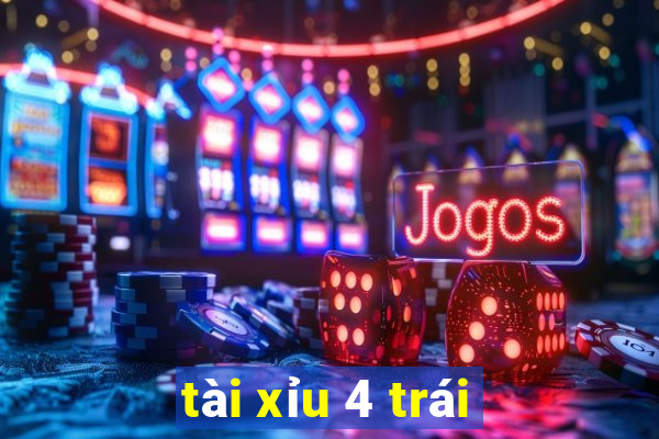 tài xỉu 4 trái