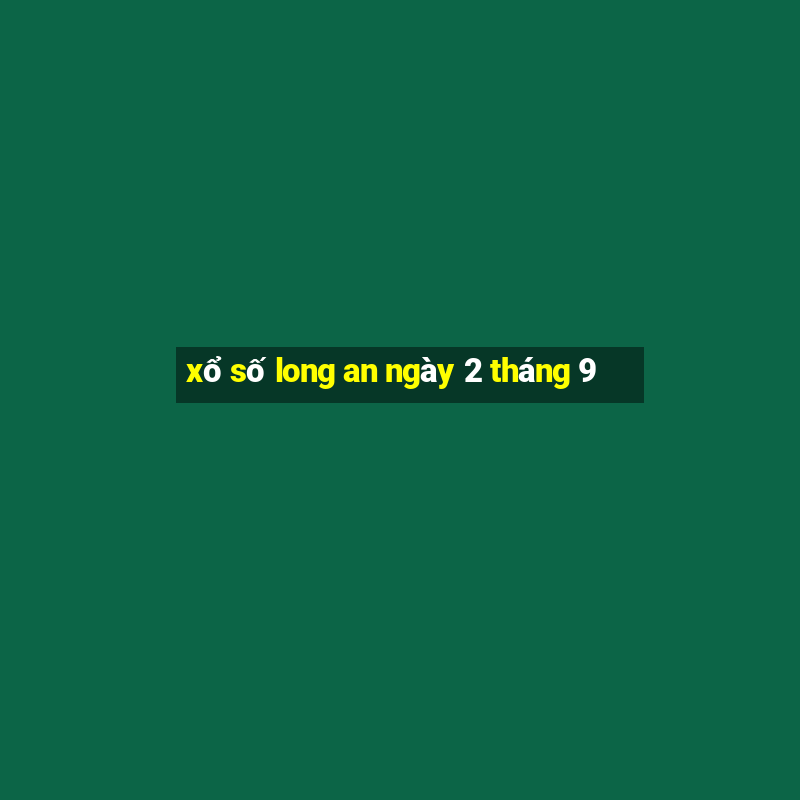 xổ số long an ngày 2 tháng 9