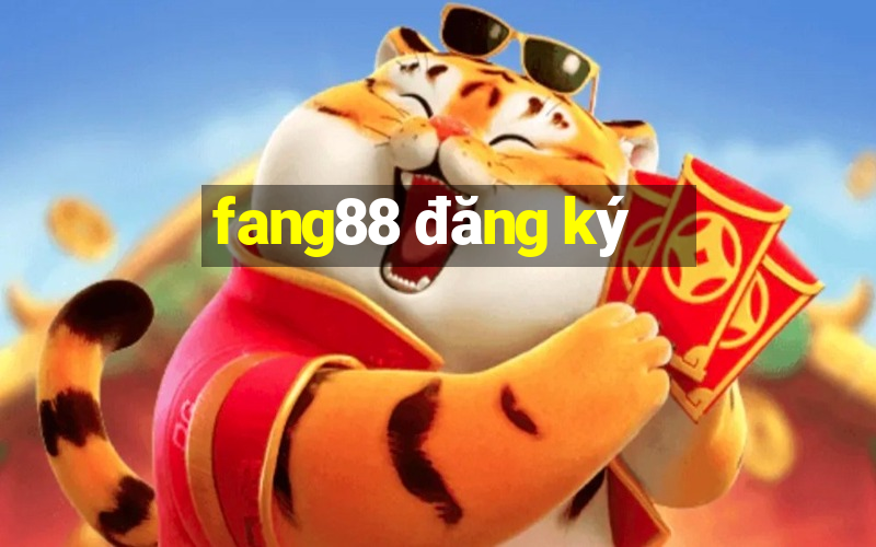 fang88 đăng ký