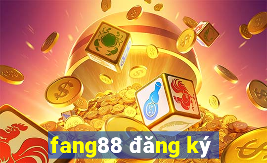 fang88 đăng ký