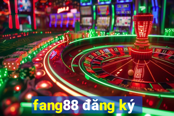 fang88 đăng ký