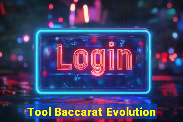 Tool Baccarat Evolution