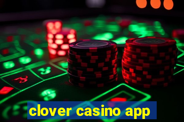 clover casino app