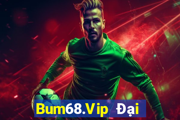 Bum68.Vip Đại Lý Cấp 1 Game Bài