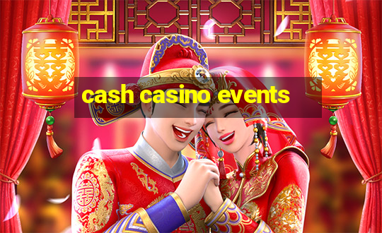 cash casino events