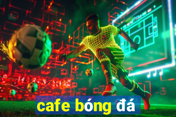 cafe bóng đá