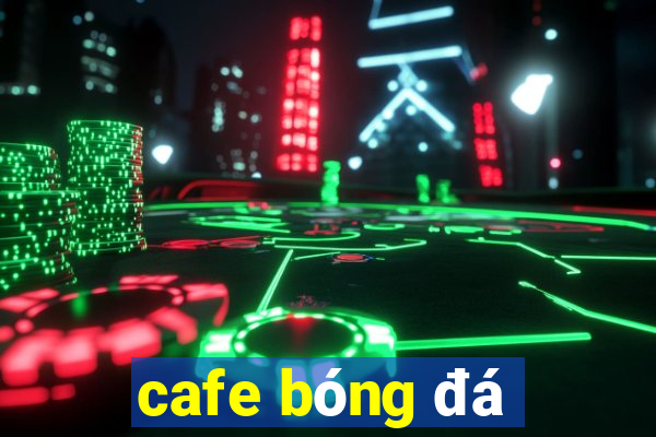 cafe bóng đá