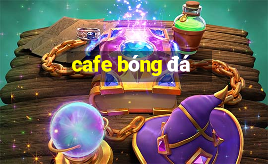 cafe bóng đá