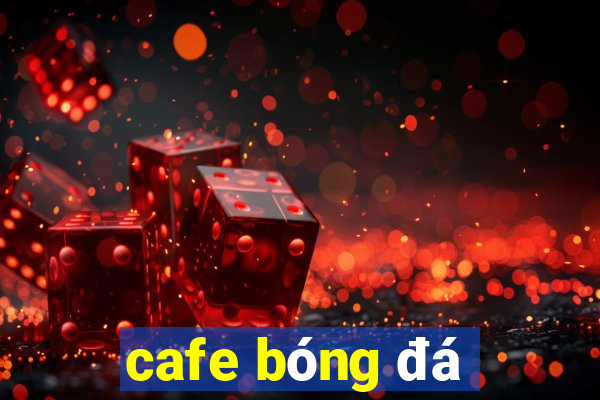 cafe bóng đá