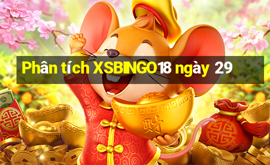 Phân tích XSBINGO18 ngày 29