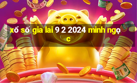 xổ số gia lai 9 2 2024 minh ngọc