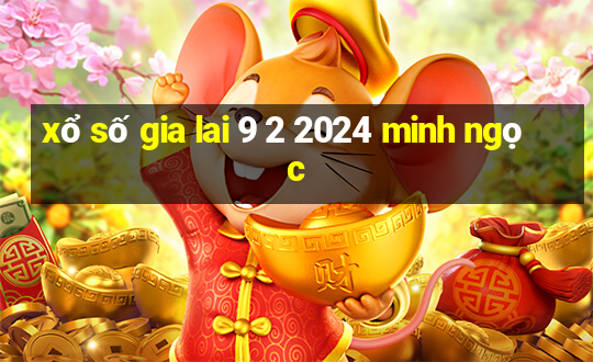 xổ số gia lai 9 2 2024 minh ngọc