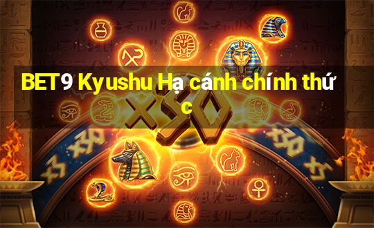 BET9 Kyushu Hạ cánh chính thức