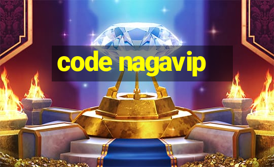 code nagavip