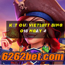 kết quả vietlott Bingo18 ngày 4