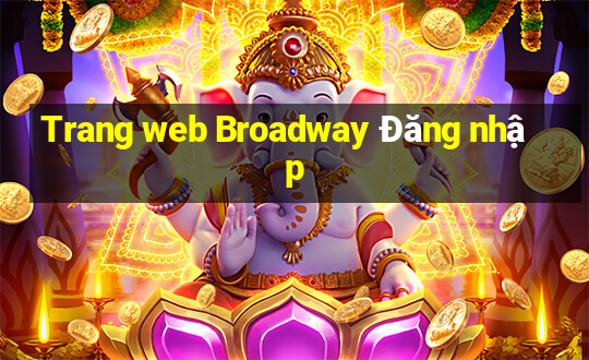 Trang web Broadway Đăng nhập