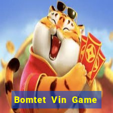 Bomtet Vin Game The Bài Hay Nhất 2021