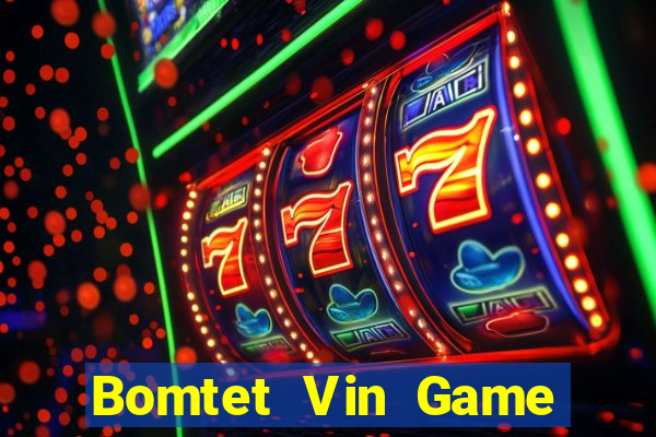 Bomtet Vin Game The Bài Hay Nhất 2021