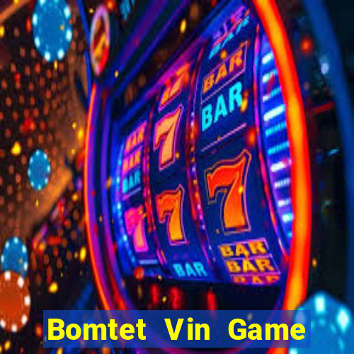 Bomtet Vin Game The Bài Hay Nhất 2021