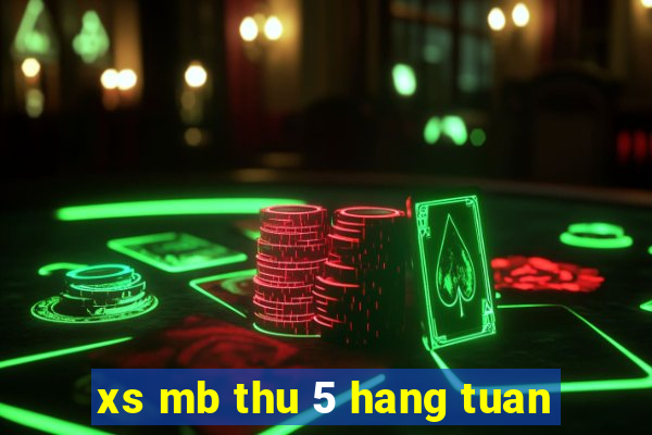 xs mb thu 5 hang tuan