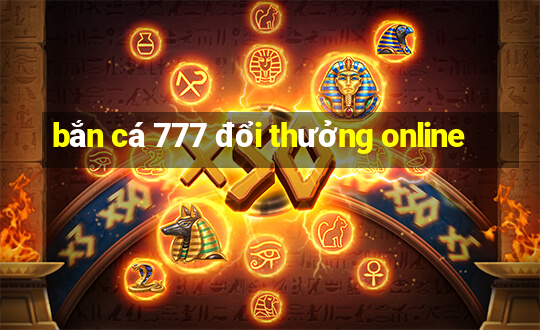 bắn cá 777 đổi thưởng online