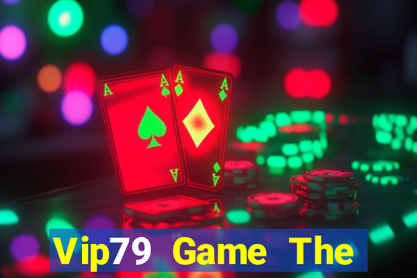 Vip79 Game The Bài Hay Nhất 2024