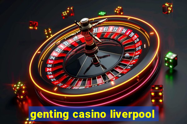 genting casino liverpool