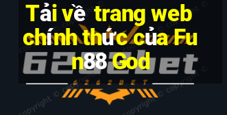 Tải về trang web chính thức của Fun88 God