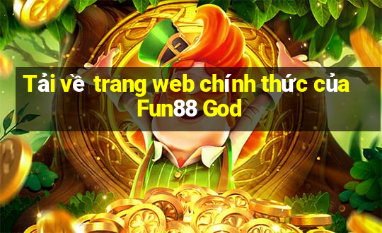 Tải về trang web chính thức của Fun88 God