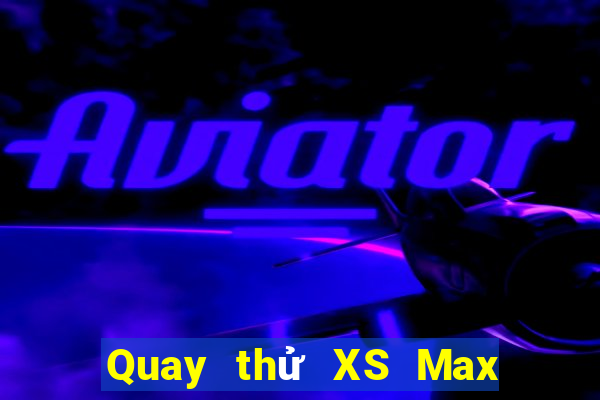 Quay thử XS Max 3D ngày 24