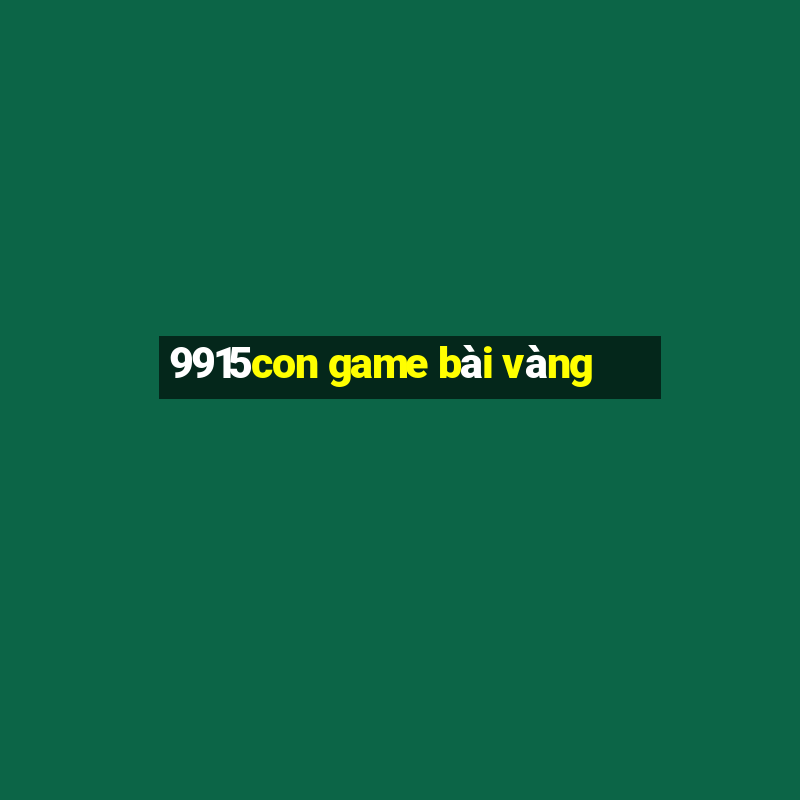 9915con game bài vàng