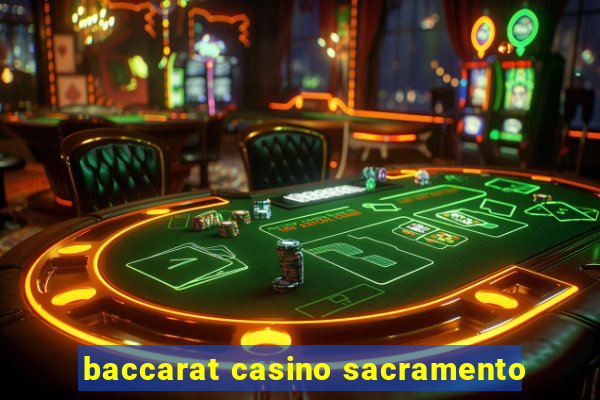 baccarat casino sacramento