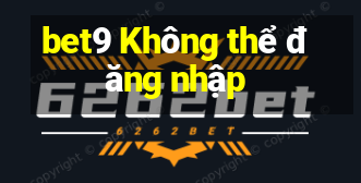 bet9 Không thể đăng nhập