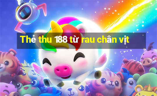 Thẻ thu 188 từ rau chân vịt