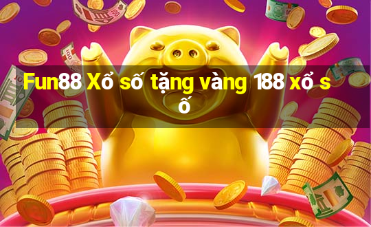 Fun88 Xổ số tặng vàng 188 xổ số