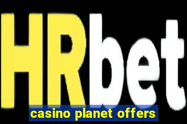 casino planet offers