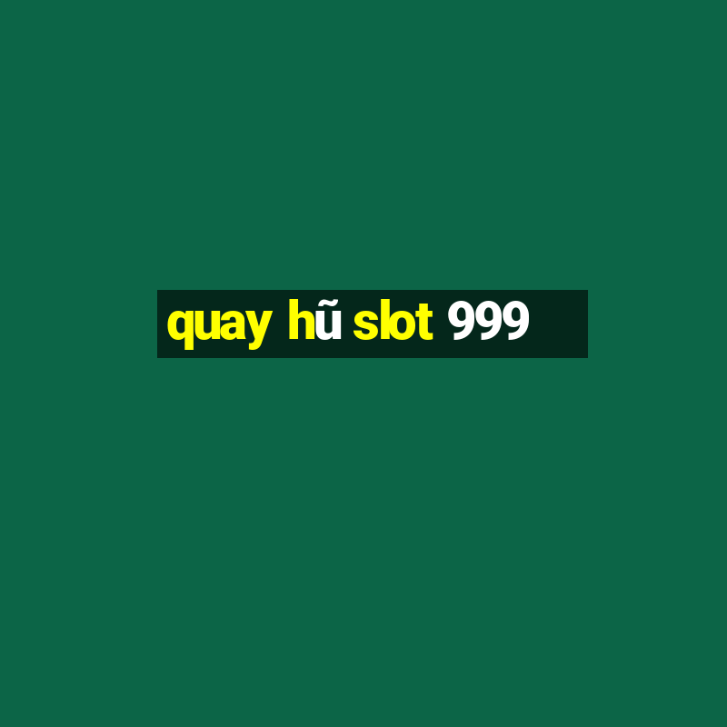 quay hũ slot 999